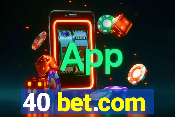 40 bet.com